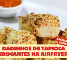 Dadinhos de Tapioca Crocantes na AirFryer: Delícia Sem Óleo