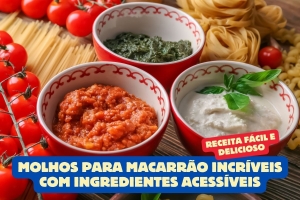 Molhos incríveis com Ingredientes Acessíveis