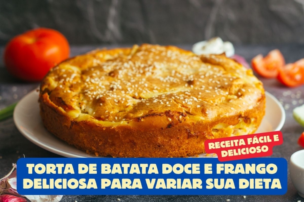 Torta de Batata Doce e Frango Deliciosa para Variar sua Dieta