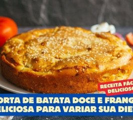 Torta de Batata Doce e Frango Deliciosa para Variar sua Dieta