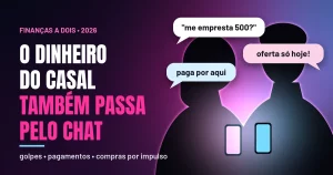 Silhuetas de um casal em contraluz rosa e azul, com celulares acesos e balões de mensagem como “me empresta 500?” e “oferta só hoje!”, ao lado do título O dinheiro do casal também passa pelo chat