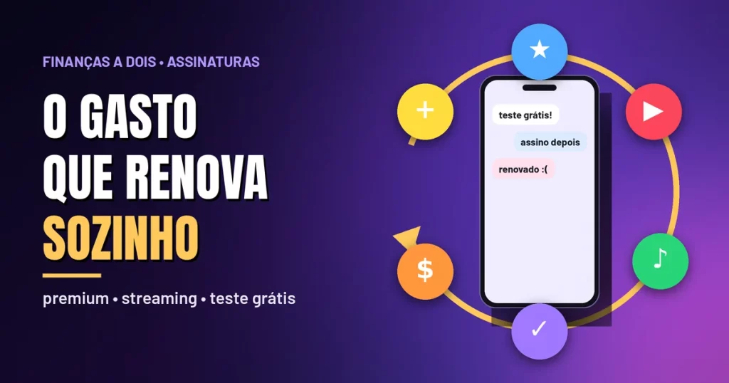 Celular com mensagens “teste grátis!”, “assino depois” e “renovado”, cercado por ícones circulares coloridos de assinaturas e uma seta de renovação dourada, junto ao título O gasto que renova sozinho