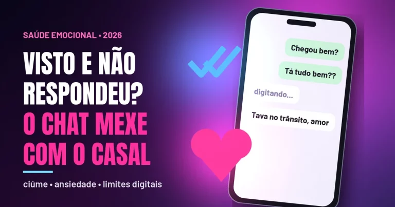 Celular iluminado com conversa de casal mostrando mensagens Chegou bem? e digitando..., ao lado de um duplo check azul brilhante e um coração rosa, com o título Visto e não respondeu? O chat mexe com o casal
