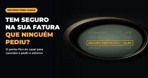 Lupa dourada sobre fundo escuro destacando em laranja brilhante a linha SEGURO PROTEÇÃO+ numa fatura de cartão, com o texto TEM SEGURO NA SUA FATURA QUE NINGUÉM PEDIU?